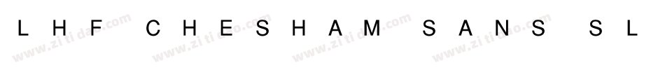 LHF Chesham Sans SLIM字体转换